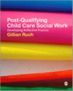 Post-Qualifying Child Care Social Work: Developing Reflective Practice