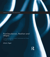 Post-Secularism, Realism and Utopia: Transcendence and Immanence from Hegel to Bloch