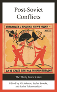 Post-Soviet Conflicts: The Thirty Years' Crisis