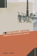 Post-Soviet Social: Neoliberalism, Social Modernity, Biopolitics