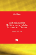 Post-Translational Modifications in Cellular Functions and Diseases