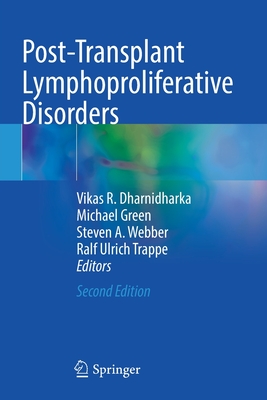 Post-Transplant Lymphoproliferative Disorders - Dharnidharka, Vikas R. (Editor), and Green, Michael (Editor), and Webber, Steven A. (Editor)