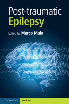 Post-traumatic Epilepsy, Part 1 - Mula, Marco (Editor)