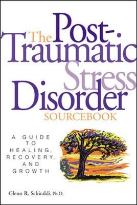 Post-Traumatic Stress Disorder Sourcebook - Schiraldi, Glenn R, PhD, and Schiraldi Glenn