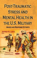 Post-Traumatic Stress & Mental Health in the U.S. Military: Issues & Response Efforts