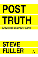 Post-Truth: Knowledge as a Power Game