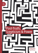 Post-Truth, Scepticism & Power