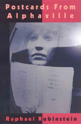Postcards from Alphaville - Rubenstein, Raphael, and Rubenstein, Rafael, and Rubinstein, Raphael