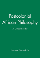 Postcolonial African Philosophy: A Critical Reader