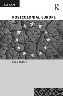 Postcolonial Europe - Jensen, Lars