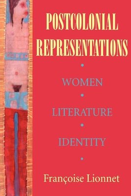 Postcolonial Representations - Lionnet, Fran�oise