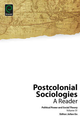 Postcolonial Sociologies: A Reader - Go, Julian (Editor)