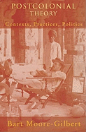 Postcolonial Theory: Contexts, Practices, Politics