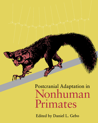 Postcranial Adaptation - Gebo, Daniel (Editor)