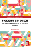 Postdigital Disconnects: The Discursive Formation of Technology in Education