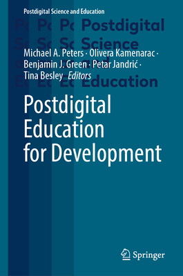 Postdigital Education for Development - Peters, Michael A. (Editor), and Kamenarac, Olivera (Editor), and Green, Benjamin J. (Editor)