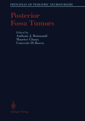 Posterior Fossa Tumors - Raimondi, Anthony J (Editor), and Choux, Maurice (Editor), and Dirocco, Concezio (Editor)