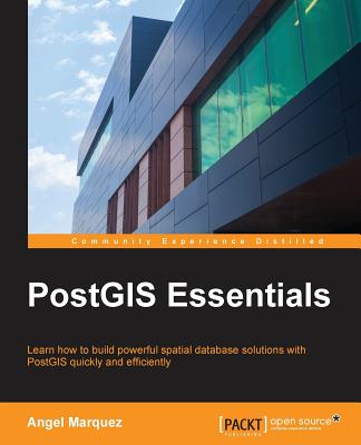 PostGIS Essentials - Marquez, Angel