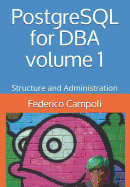 PostgreSQL for DBA Volume 1: Structure and Administration