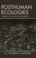 Posthuman Ecologies: Complexity and Process After Deleuze