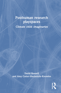 Posthuman Research Playspaces: Climate Child Imaginaries