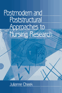 Postmodern and Poststructural Approaches to Nursing Research