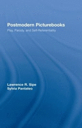 Postmodern Picturebooks: Play, Parody, and Self-Referentiality