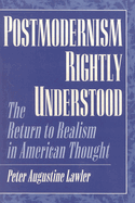Postmodernism Rightly Understood: The Return to Realism in American Thought