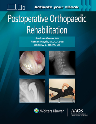 Postoperative Orthopaedic Rehabilitation: Print + eBook - Green, Andrew (Editor), and Hayda, Roman (Editor), and Hecht, Andrew C, Dr., MD (Editor)