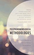Postphenomenological Methodologies: New Ways in Mediating Techno-Human Relationships