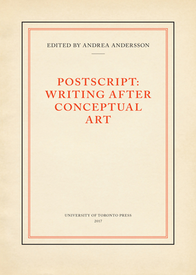 PostScript: Writing After Conceptual Art - Andersson, Andrea