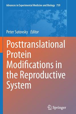 Posttranslational Protein Modifications in the Reproductive System - Sutovsky, Peter (Editor)