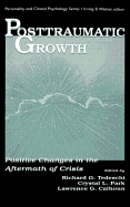 Posttraumatic Growth: Positive Changes in the Aftermath of Crisis