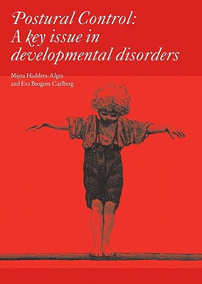 Postural Control: A Key Issue in Developmental Disorders - Hadders-Algra, Mijna, and Carlberg, Eva Brogen