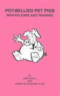 Pot-Bellied Pet Pigs: Mini-Pig Care and Training
