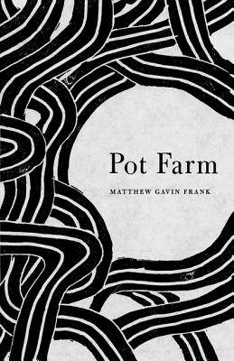 Pot Farm - Frank, Matthew Gavin