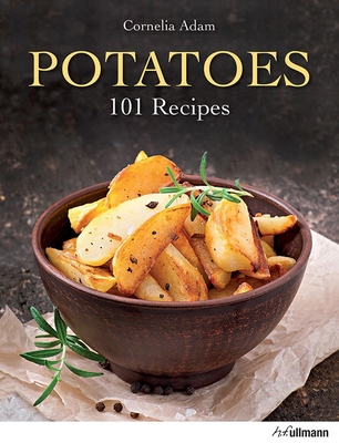 Potatoes: 101 Recipes - Adam, Cornelia