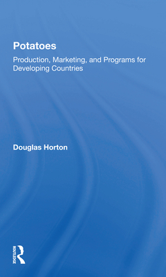 Potatoes: Production, Marketing, And Programs For Developing Countries - Horton, Douglas