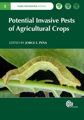 Potential Invasive Pests of Agricultural Crops - Pe�a, Jorge (Editor)
