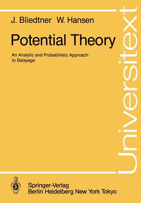 Potential Theory: An Analytic and Probabilistic Approach to Balayage - Bliedtner, J�rgen, and Hansen, Wolfhard