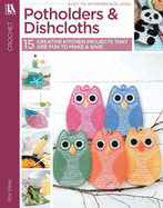 Potholders & Dishcloths: Creative Kitchen Projects are Fun to Make & Give!