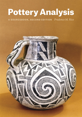 Pottery Analysis, Second Edition: A Sourcebook - Rice, Prudence M.