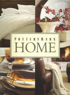 Pottery Barn Home - Ide, Clay (Editor), and Moss, Samantha (Editor), and Printy, Patrick (Consultant editor)