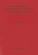 Pottery Production Distribution and Consumption in Early Minoan West Crete: An analytical perspective