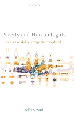Poverty and Human Rights: Sen's 'Capability Perspective' Explored - Vizard, Polly