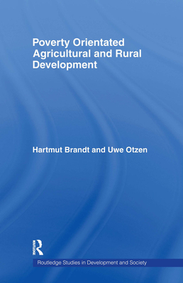 Poverty Orientated Agricultural and Rural Development - Brandt, Hartmut, and Otzen, Uwe