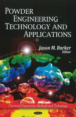 Powder Engineering, Technology & Applications - Barker, Jason M (Editor)