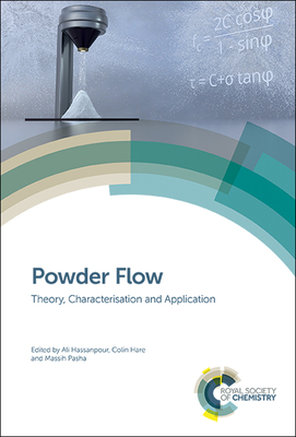 Powder Flow: Theory, Characterisation and Application - Hassanpour, Ali (Editor), and Hare, Colin (Editor), and Pasha, Massih (Editor)