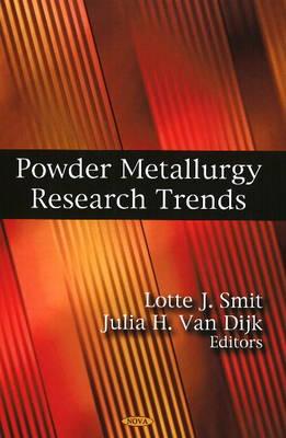 Powder Metallurgy Research Trends - Smit, Lotte J