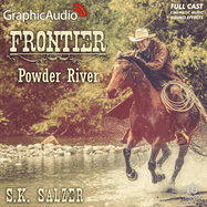 Powder River [Dramatized Adaptation]